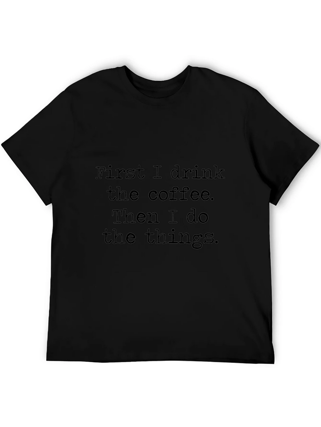 Coffee First T-Shirt - Drink Do Things Tee product image 5