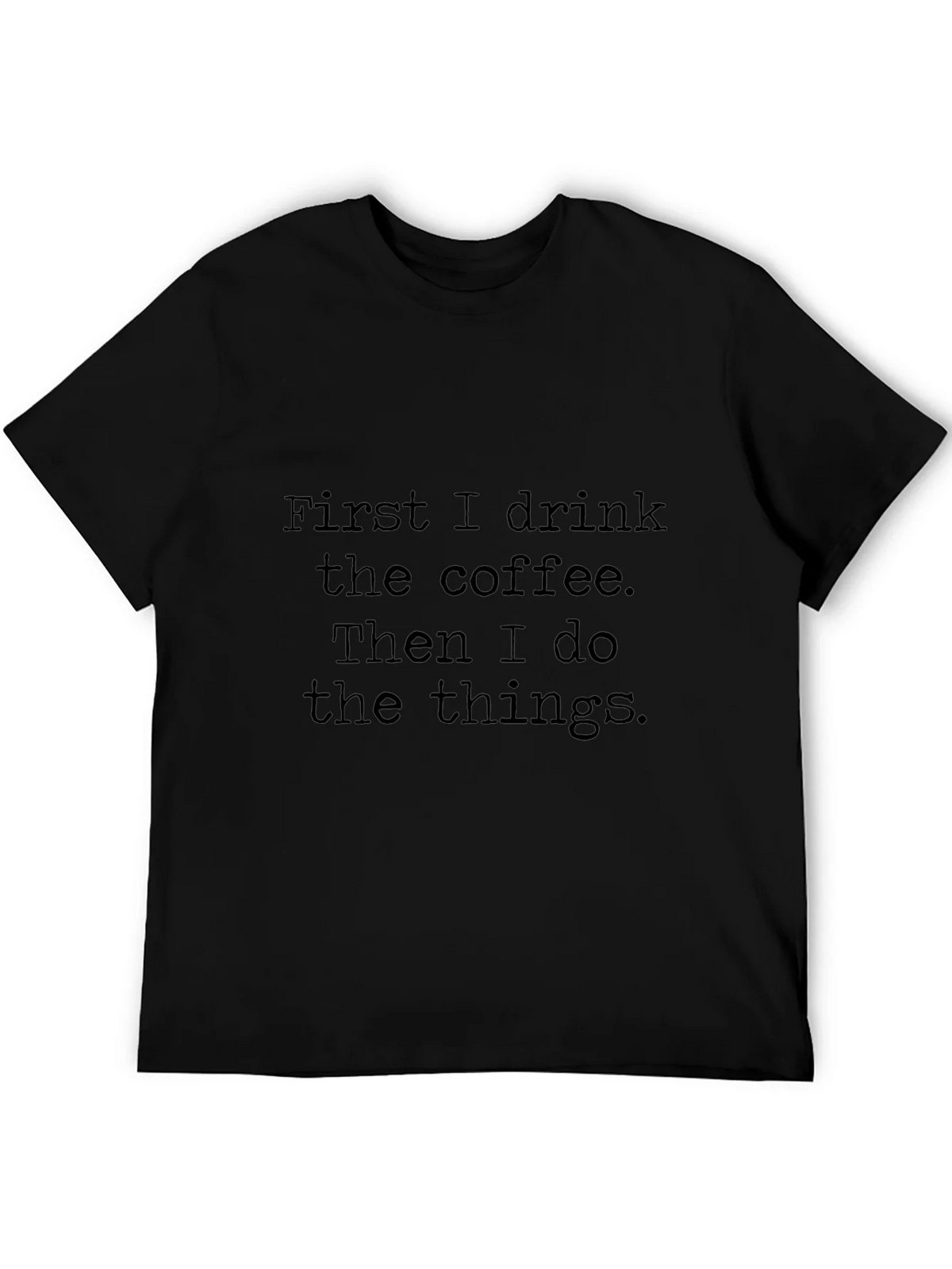 Coffee First T-Shirt - Drink Do Things Tee product image 5