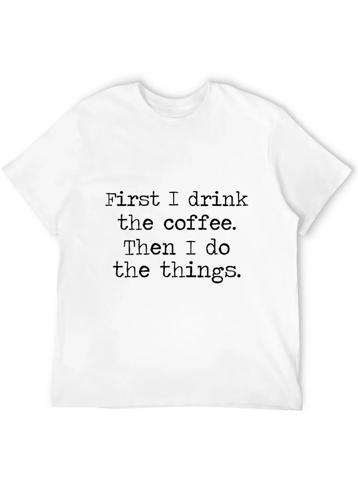 Coffee First T-Shirt - Drink Do Things Tee product image 11