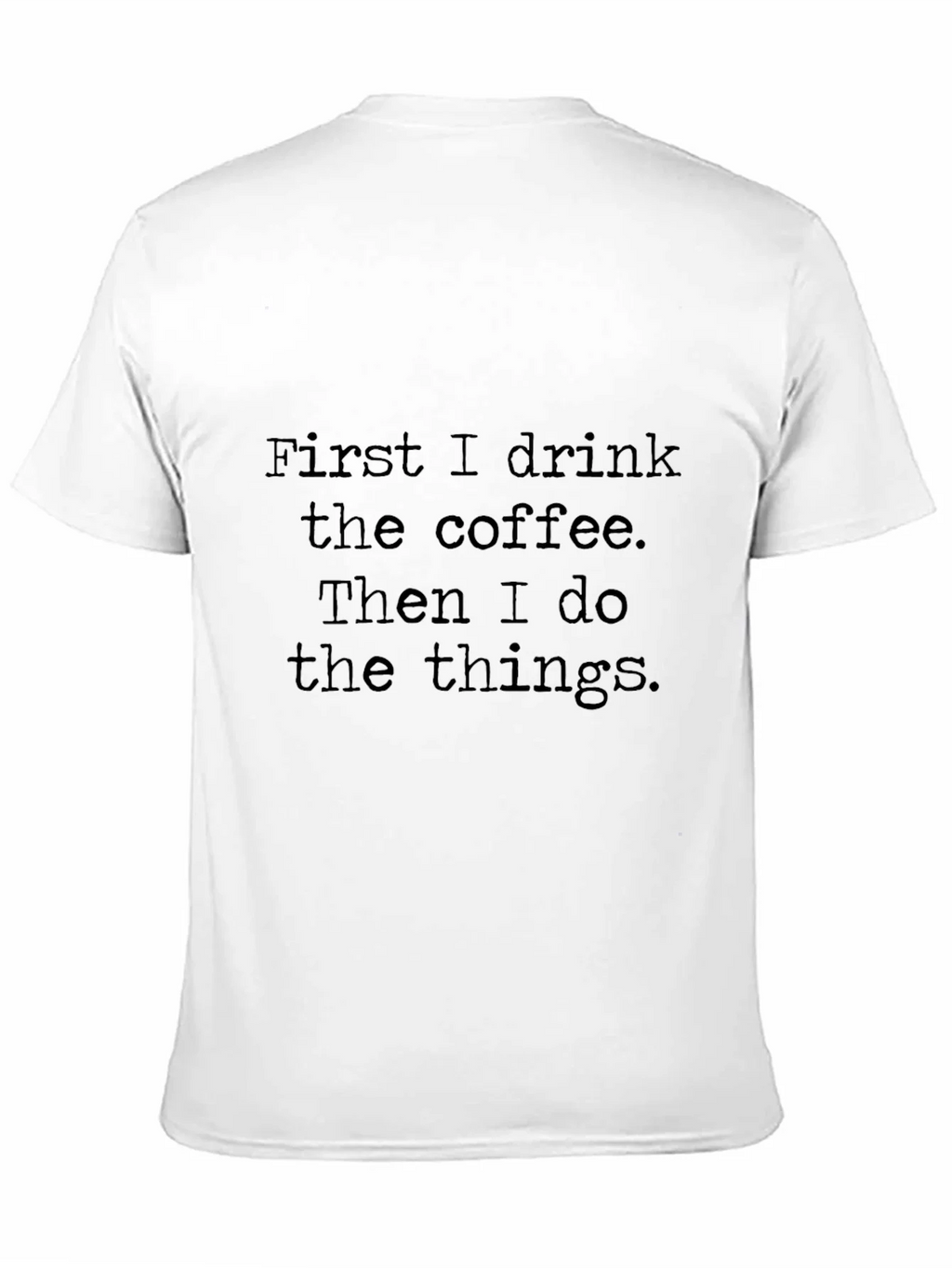Coffee First T-Shirt - Drink Do Things Tee product image 10