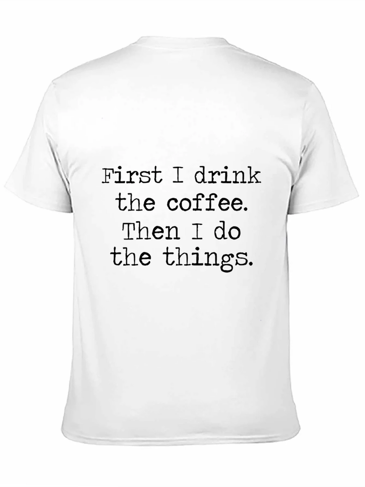 Coffee First T-Shirt - Drink Do Things Tee product image 10
