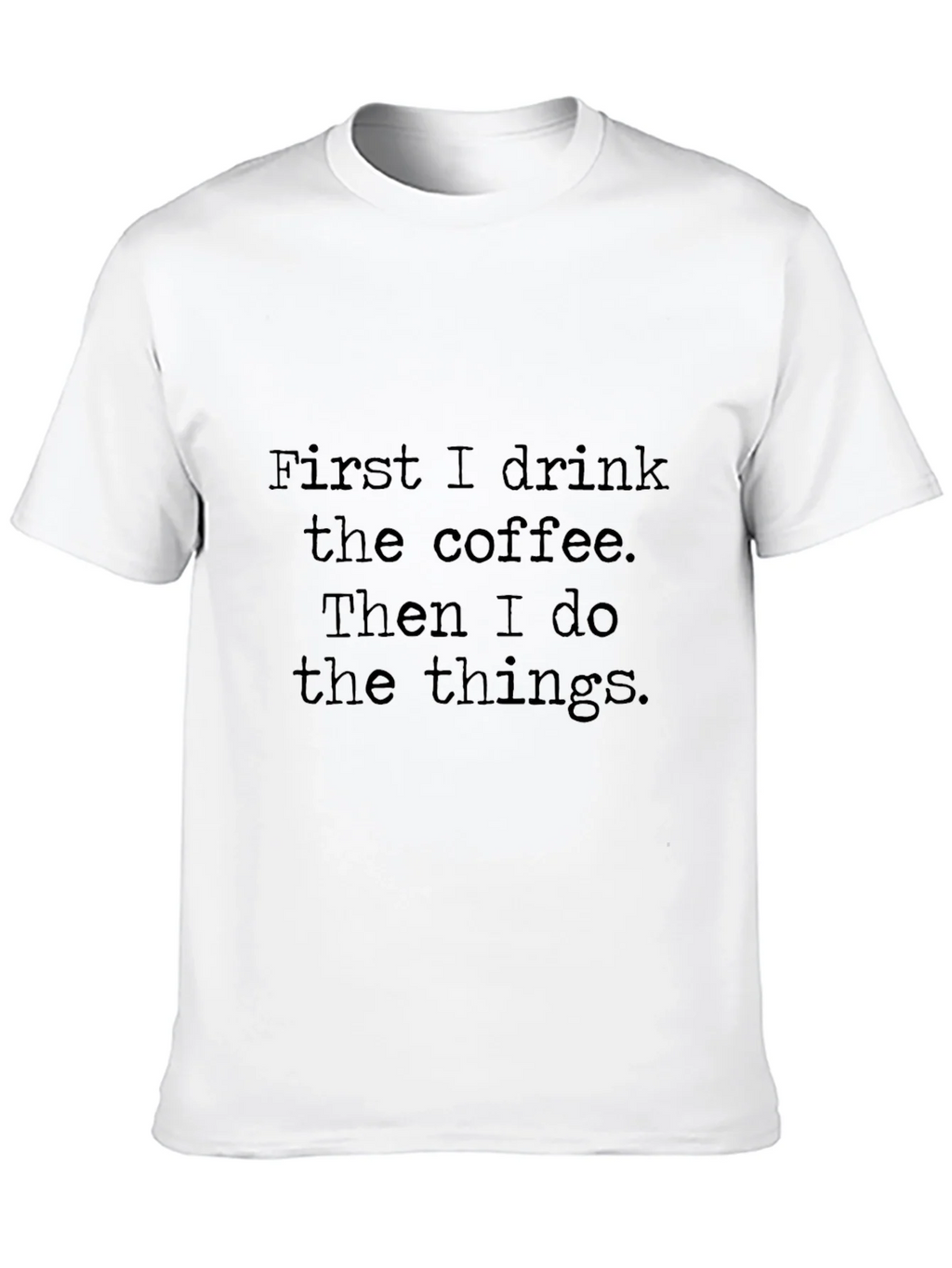 Coffee First T-Shirt - Drink Do Things Tee product image 9