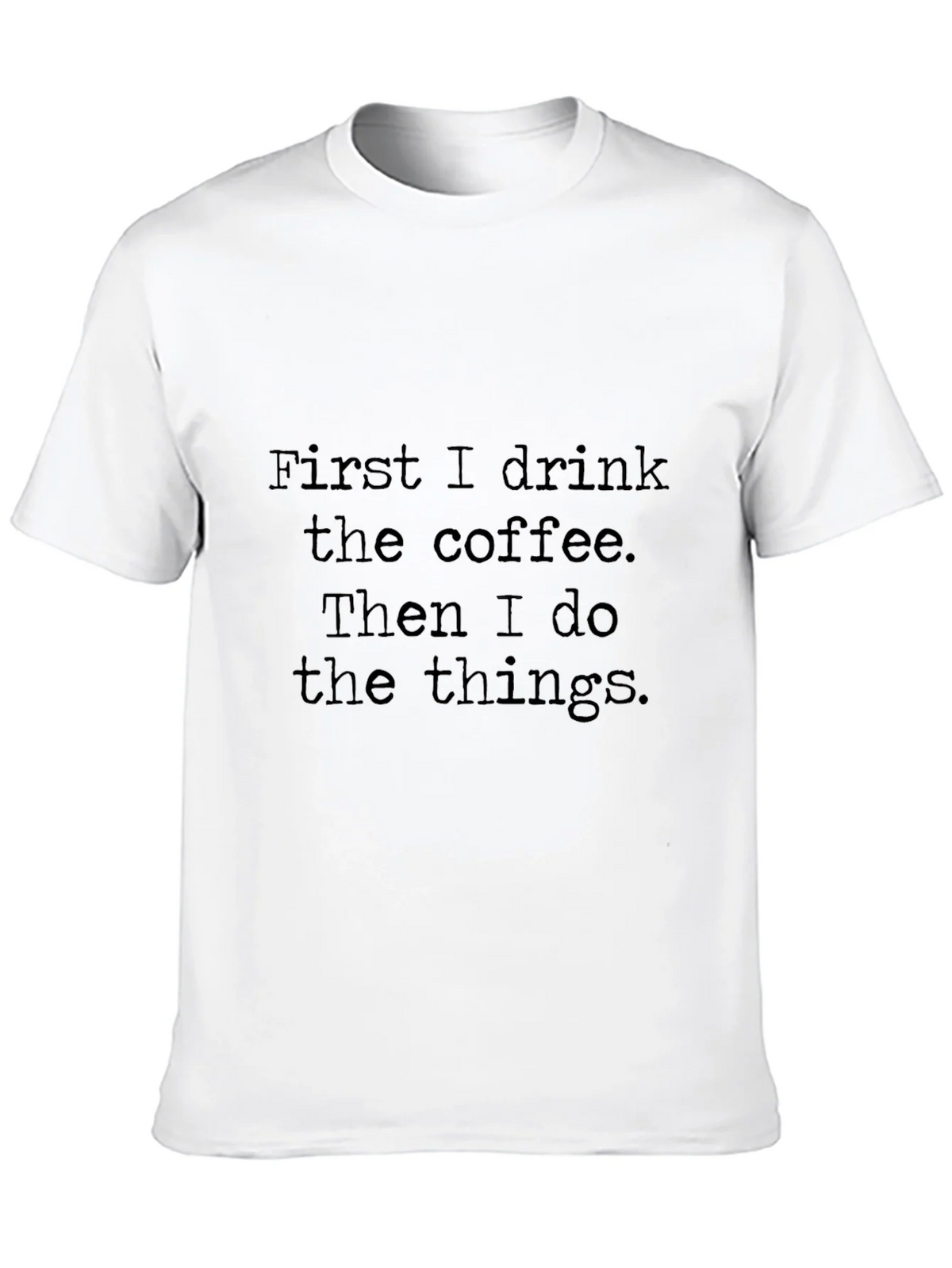 Coffee First T-Shirt - Drink Do Things Tee product image 9