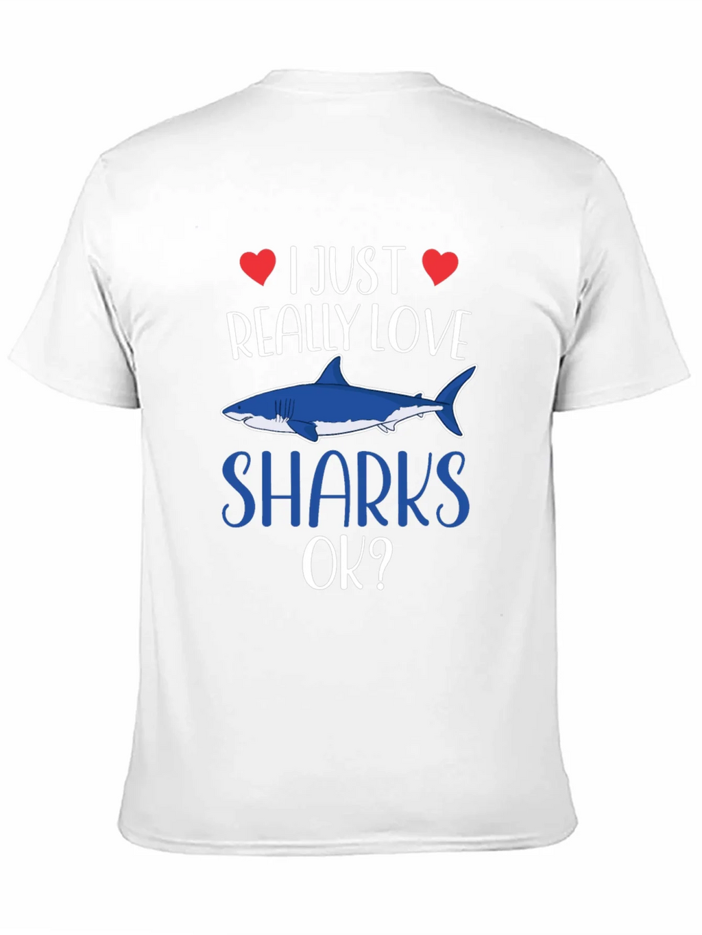 I Just Really Love Sharks OK? T-Shirt product image 10