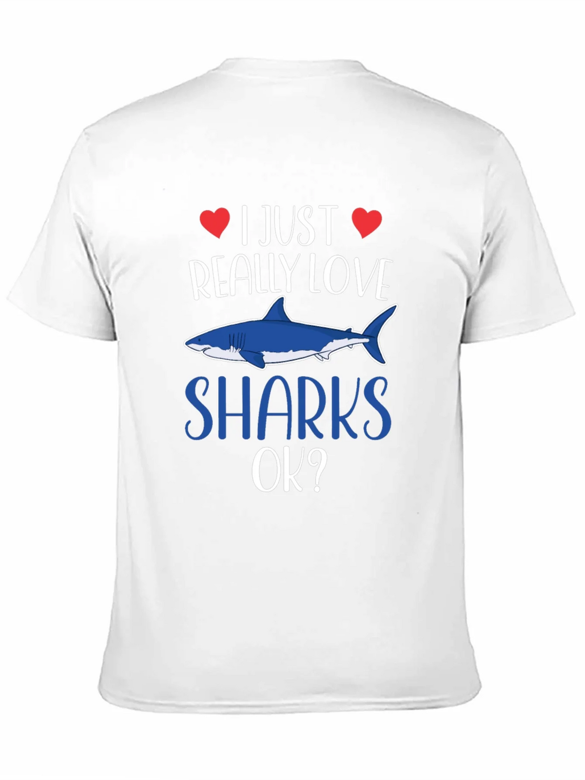 I Just Really Love Sharks OK? T-Shirt product image 10