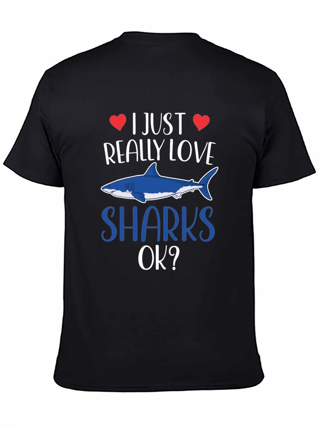 I Just Really Love Sharks OK? T-Shirt product image 4