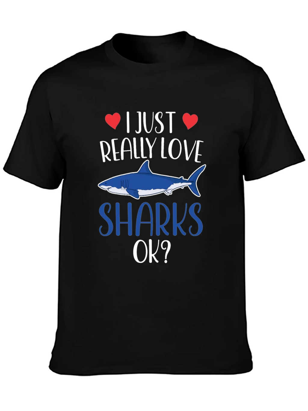 I Just Really Love Sharks OK? T-Shirt product image 3
