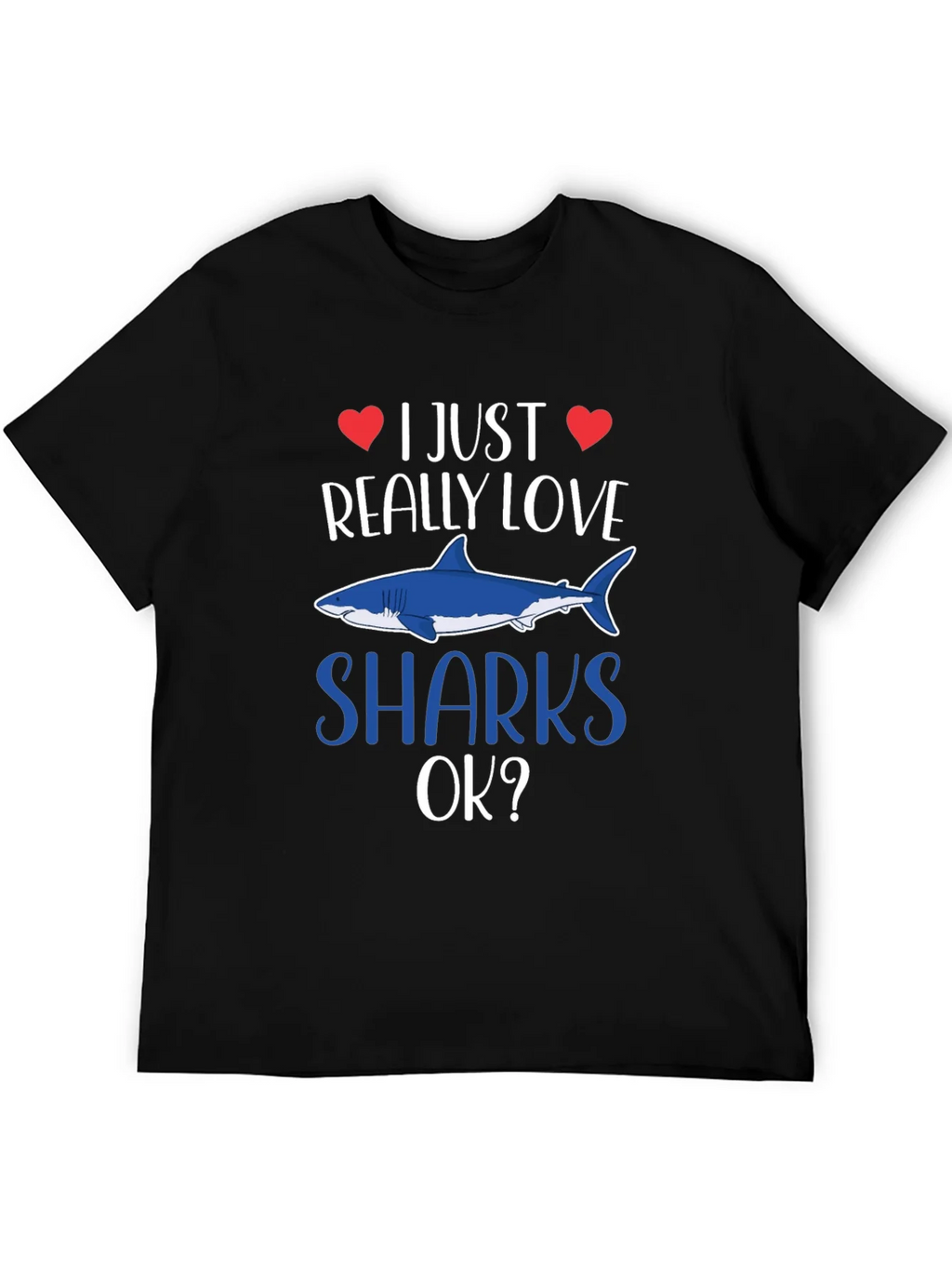 I Just Really Love Sharks OK? T-Shirt product image 5