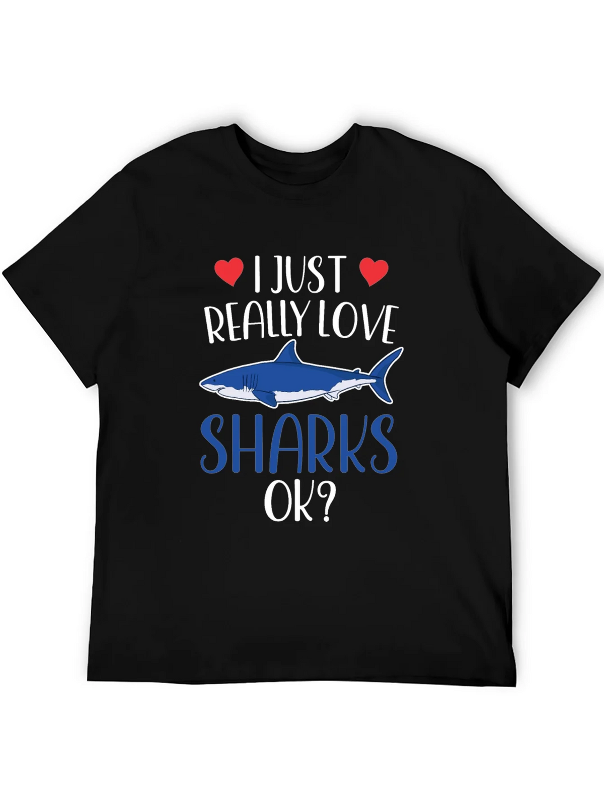 I Just Really Love Sharks OK? T-Shirt product image 5