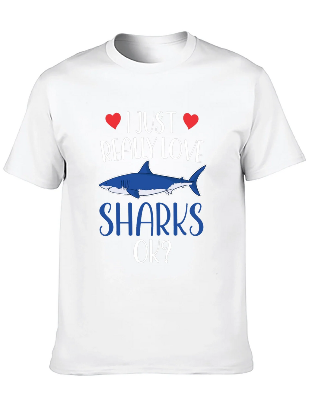 I Just Really Love Sharks OK? T-Shirt product image 9