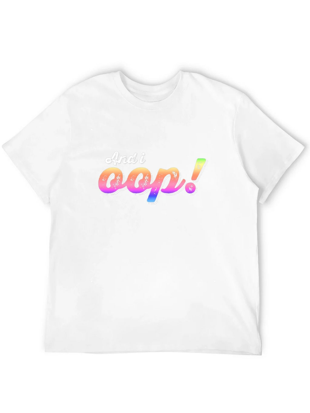 And I Oop! T-Shirt product image 11