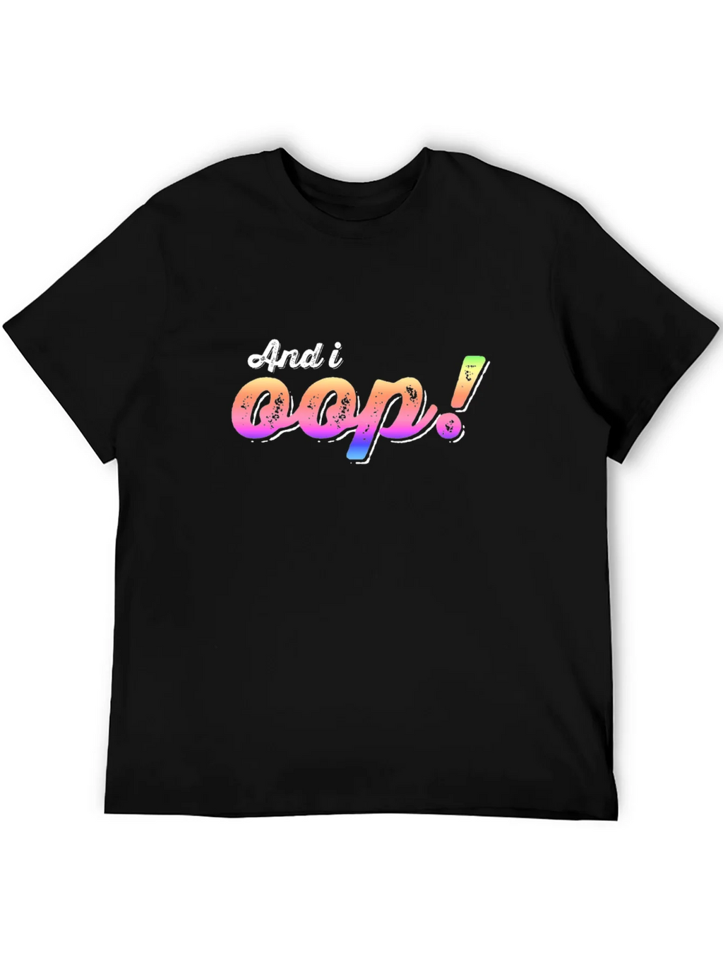 And I Oop! T-Shirt product image 5