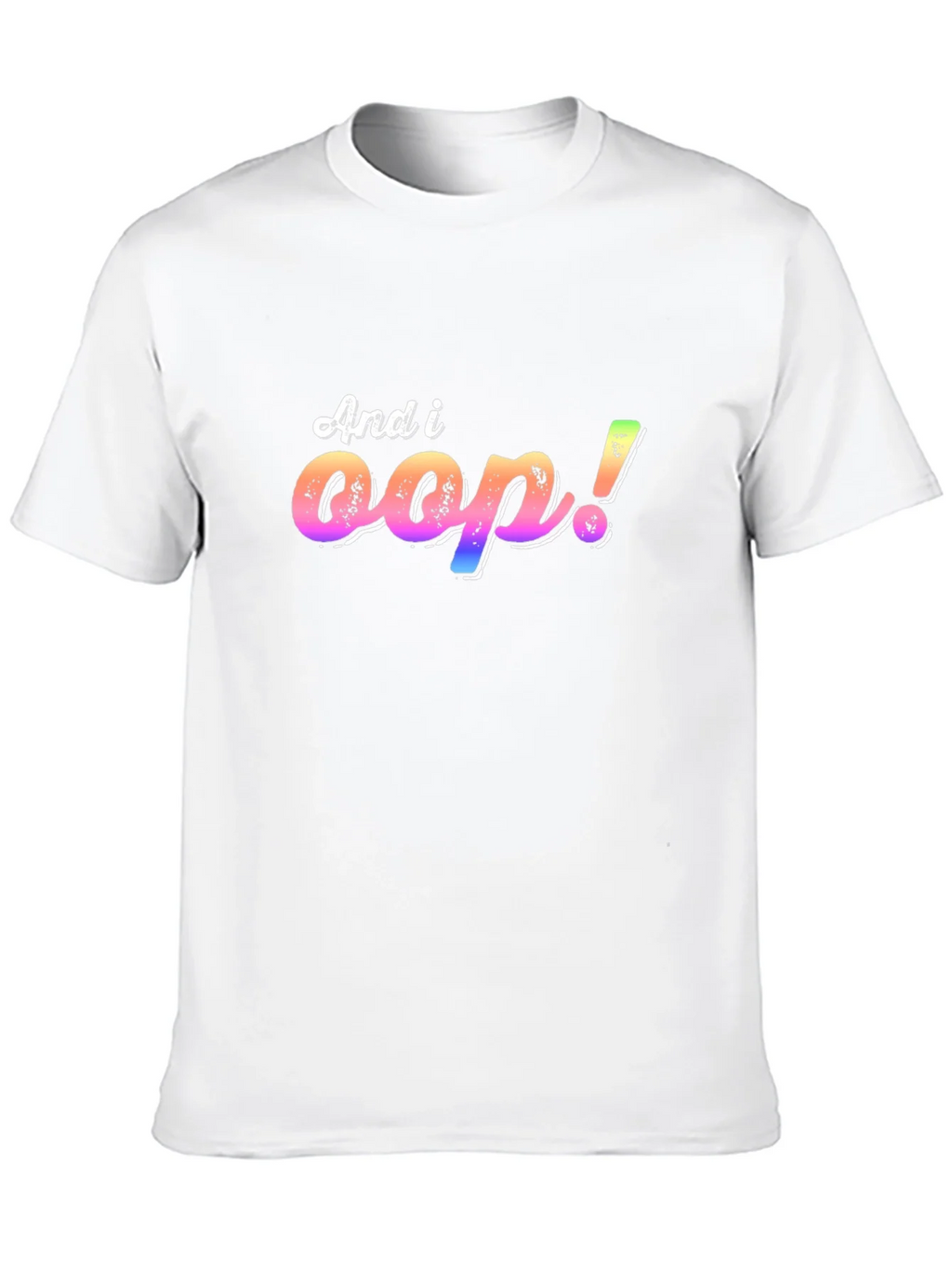 And I Oop! T-Shirt product image 9
