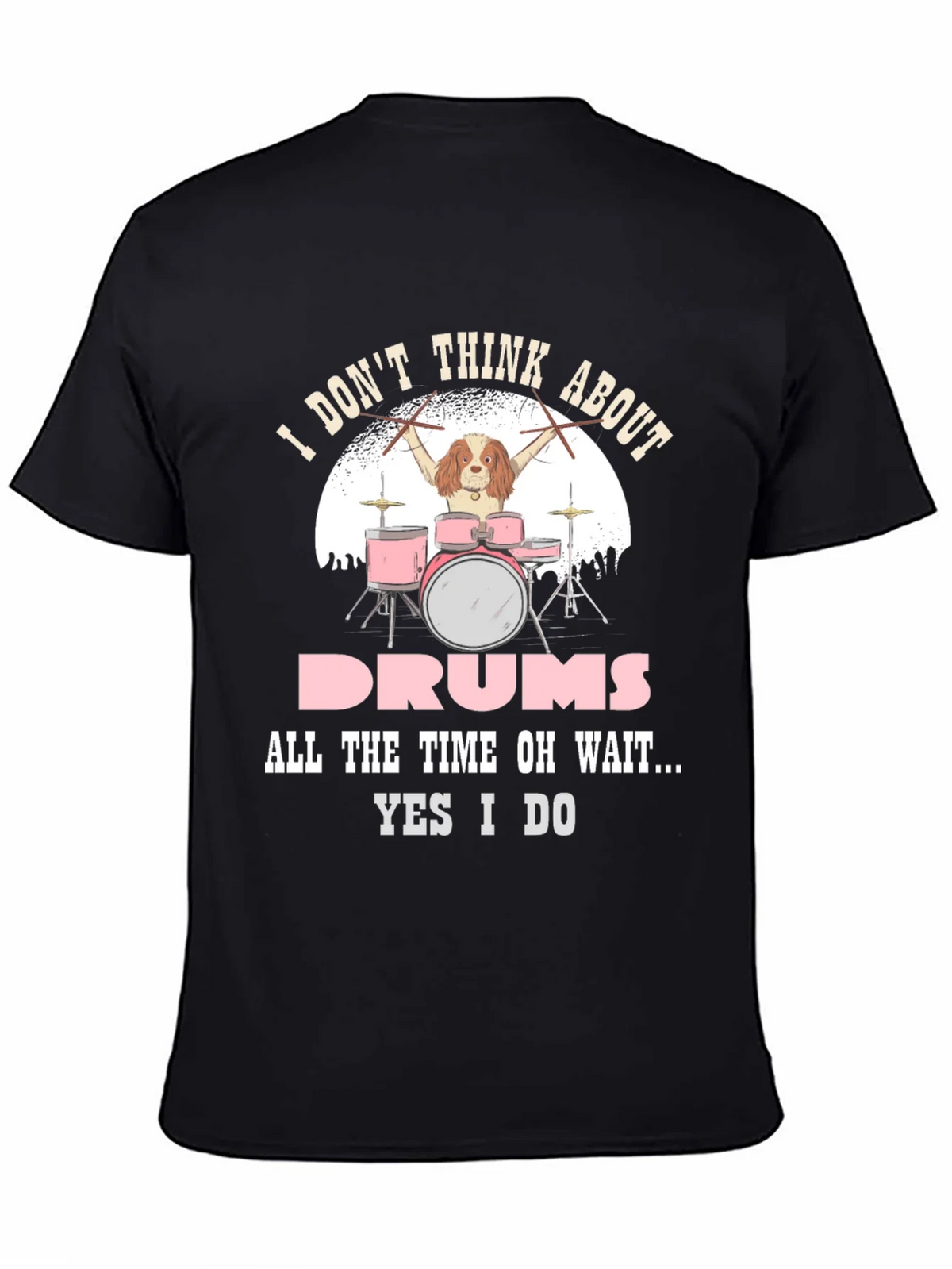 Dog Drummer T-Shirt: I Dont Think About Drums product image 4