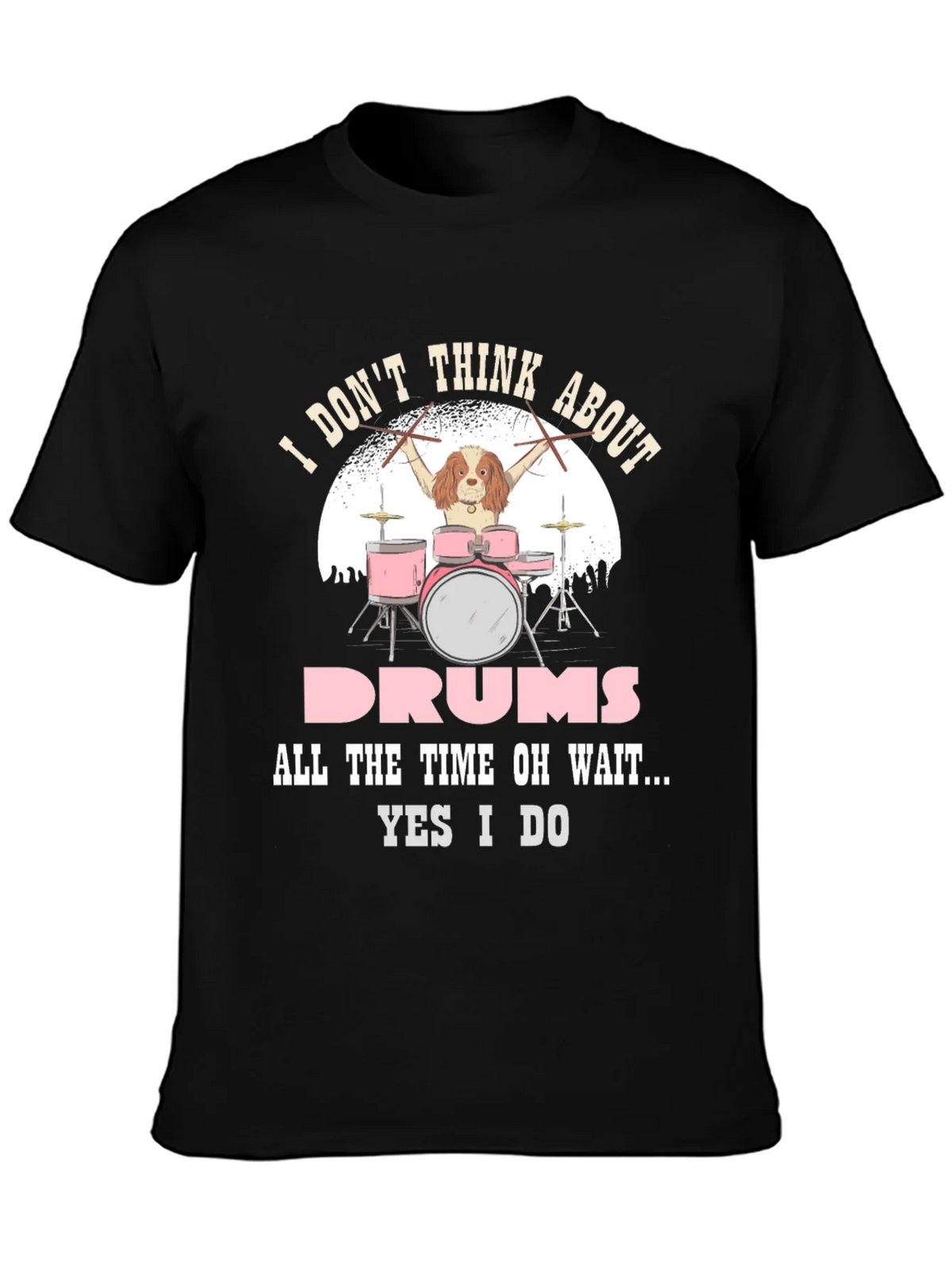 Dog Drummer T-Shirt: I Dont Think About Drums product image 3