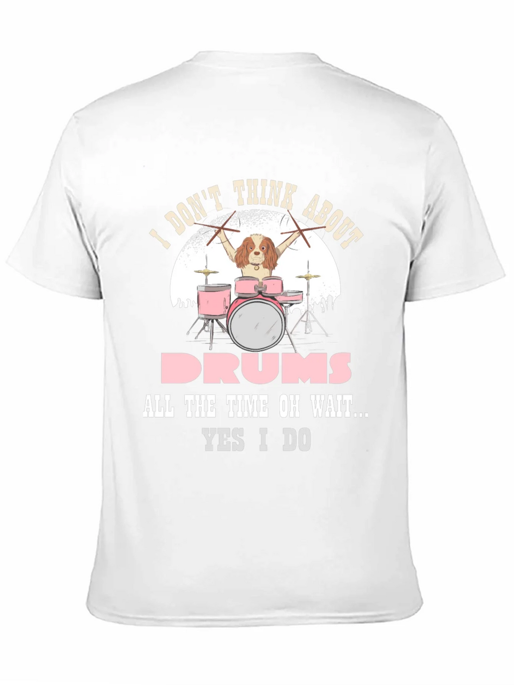 Dog Drummer T-Shirt: I Dont Think About Drums product image 10