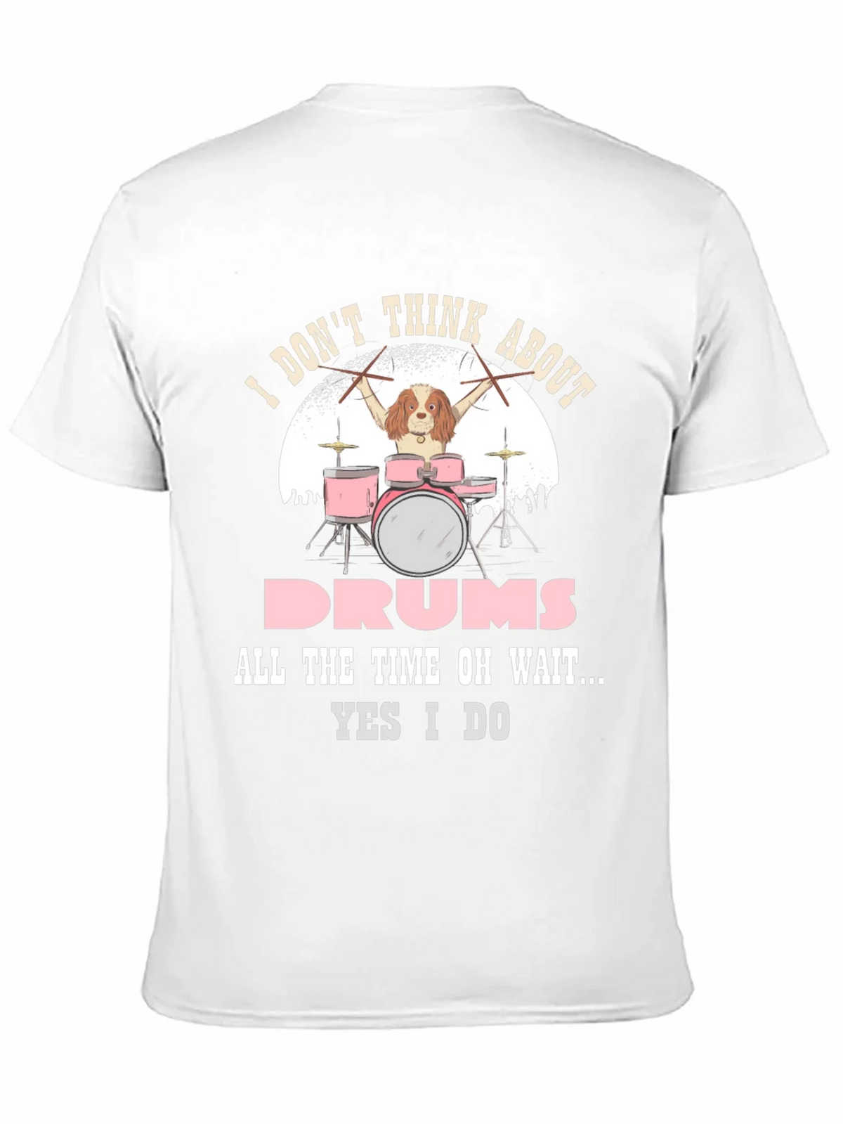 Dog Drummer T-Shirt: I Dont Think About Drums product image 10