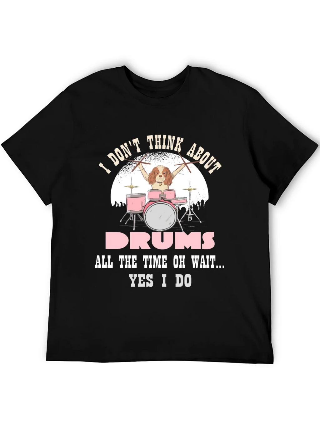 Dog Drummer T-Shirt: I Dont Think About Drums product image 5