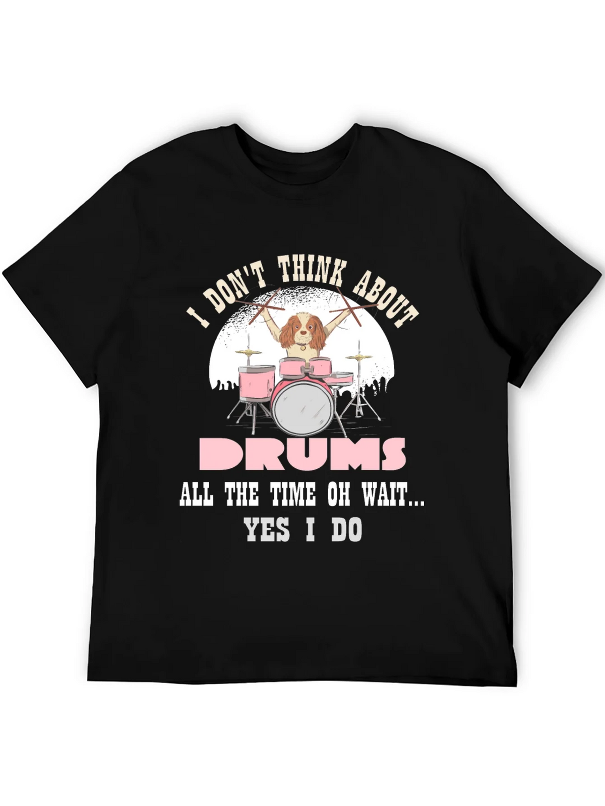 Dog Drummer T-Shirt: I Dont Think About Drums product image 5