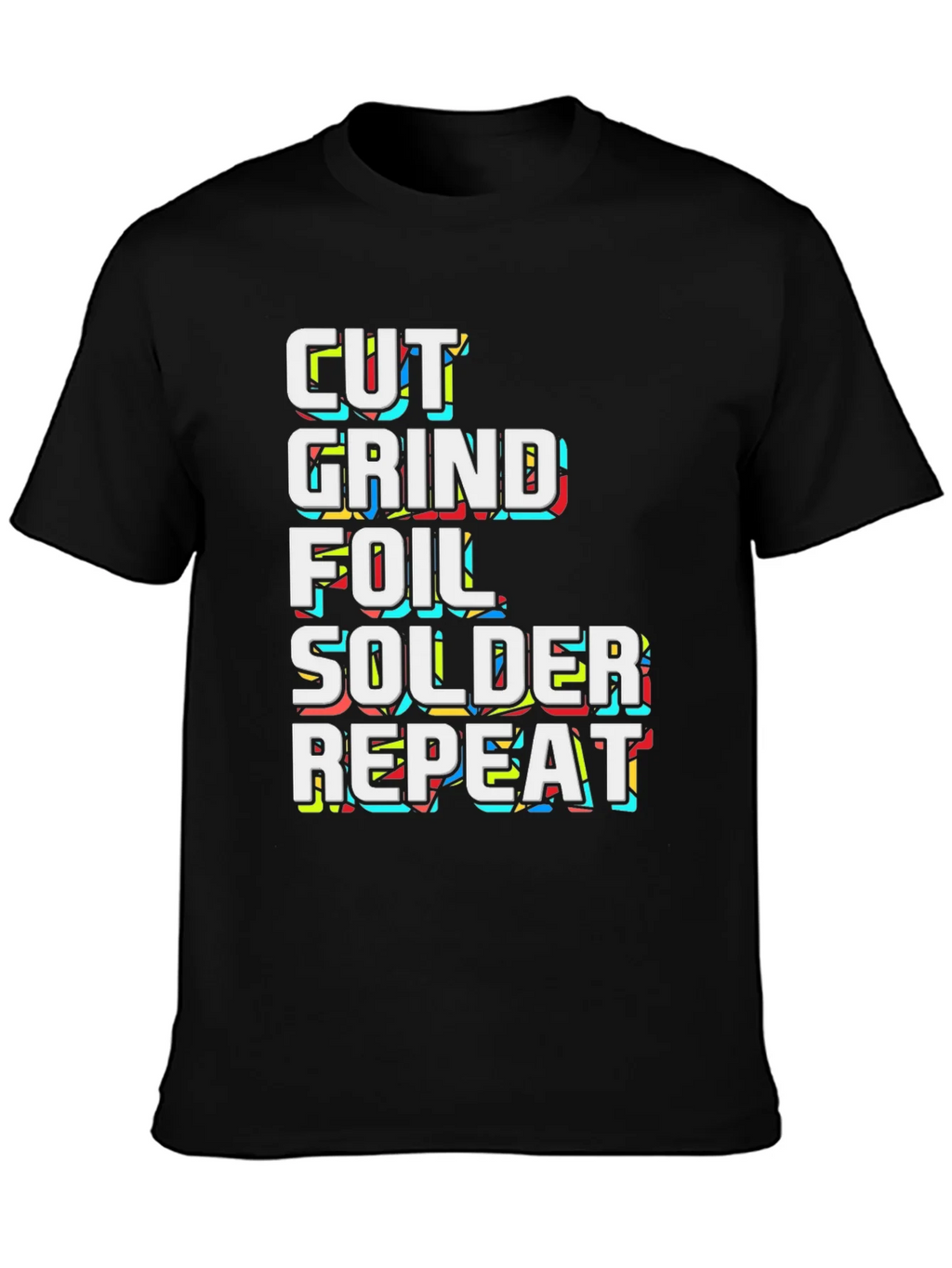 Cut Grind Foil Solder Repeat Black Graphic Tee product image 3