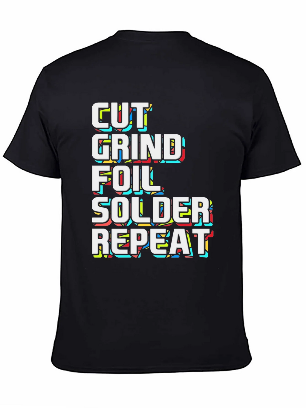 Cut Grind Foil Solder Repeat Black Graphic Tee product image 4