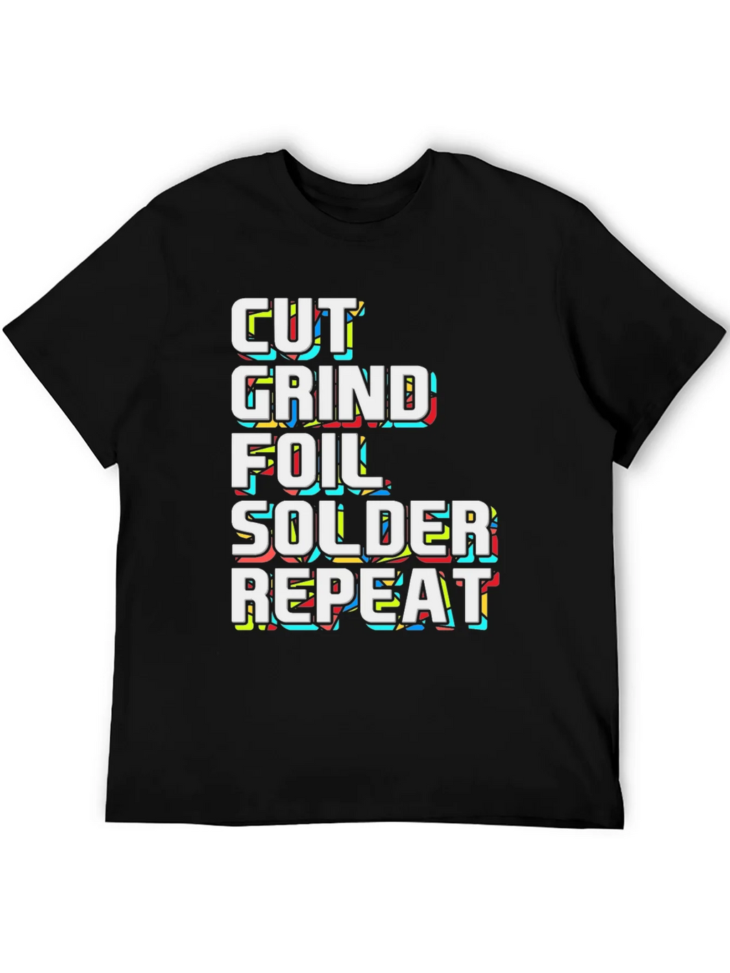 Cut Grind Foil Solder Repeat Black Graphic Tee product image 5