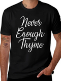 Never Enough Thyme T-Shirt - Funny Herb Garden Tee product image 1