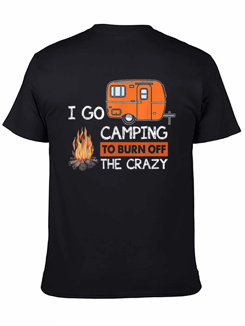 I Go Camping to Burn Off the Crazy T-Shirt product image 4