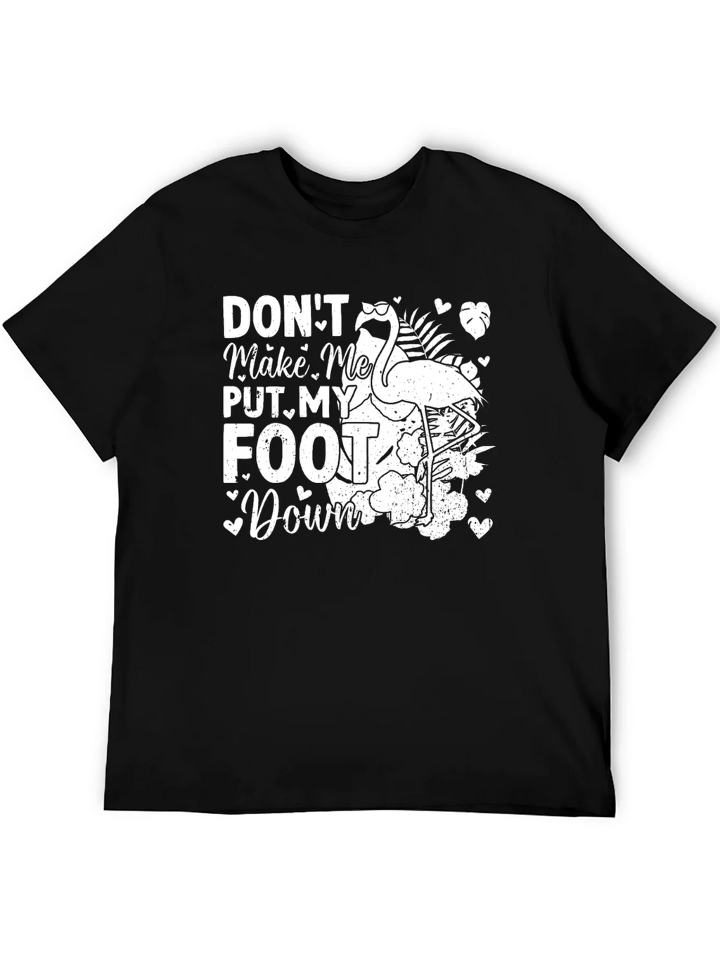 Dont Make Me Put My Foot Down Flamingo T-Shirt product image 5