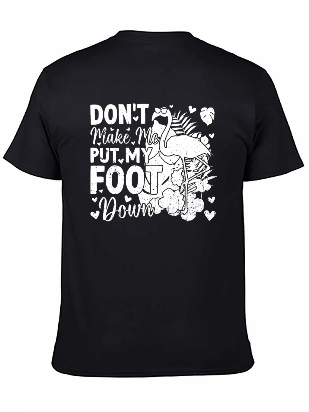Dont Make Me Put My Foot Down Flamingo T-Shirt product image 4