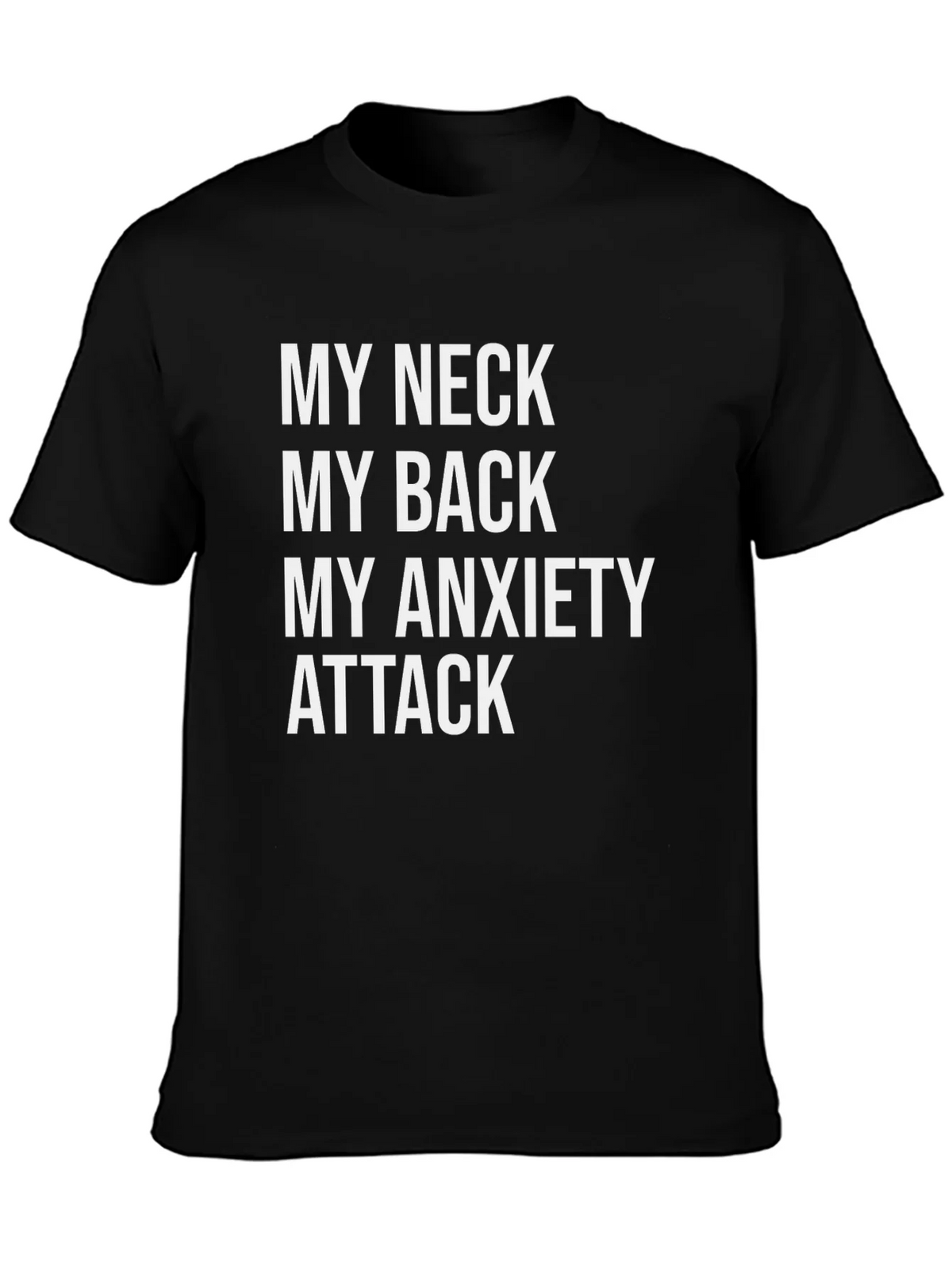 Humorous Graphic Tee: My Neck My Back My Anxiety Attack product image 3