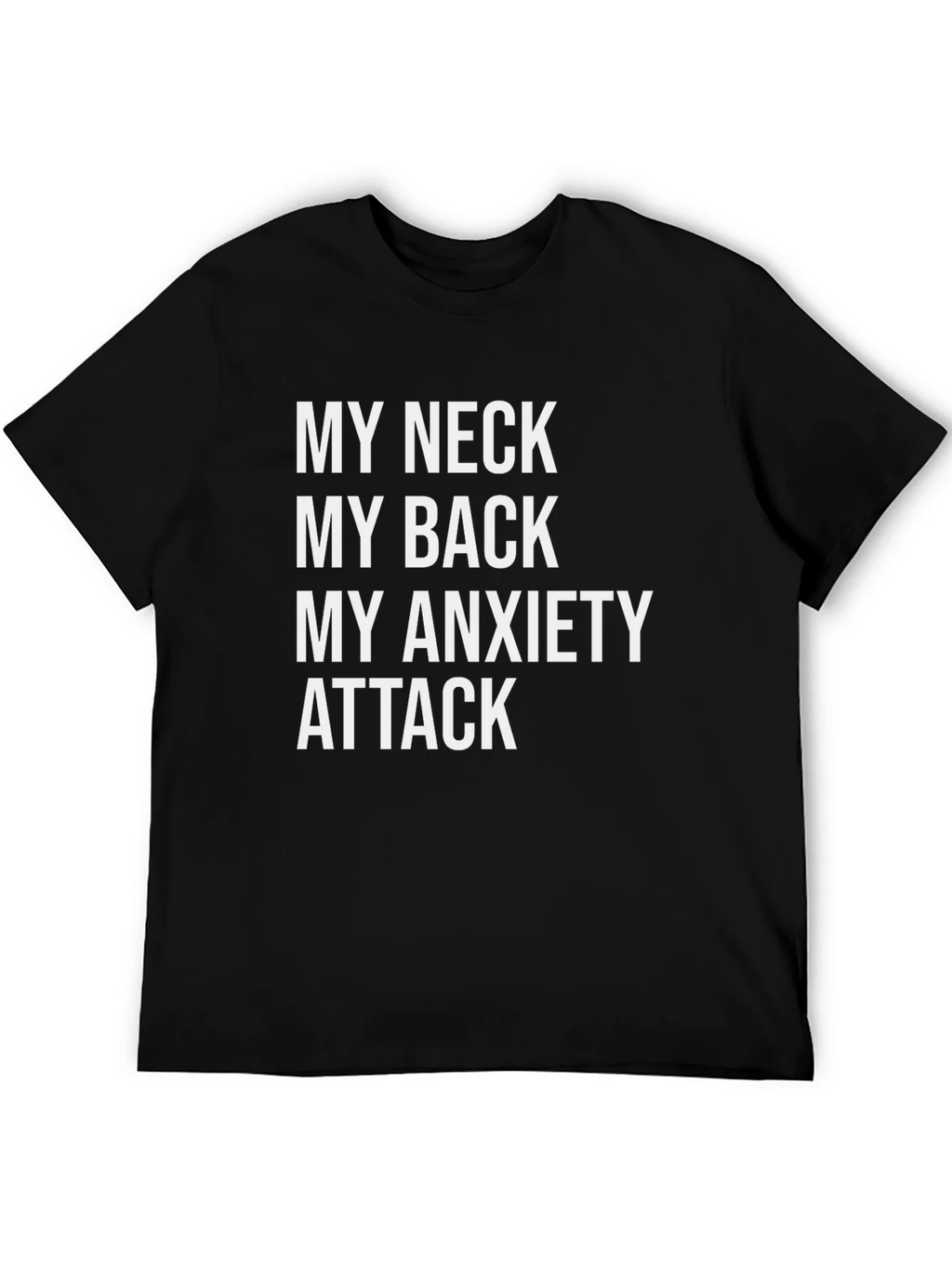 Humorous Graphic Tee: My Neck My Back My Anxiety Attack product image 5