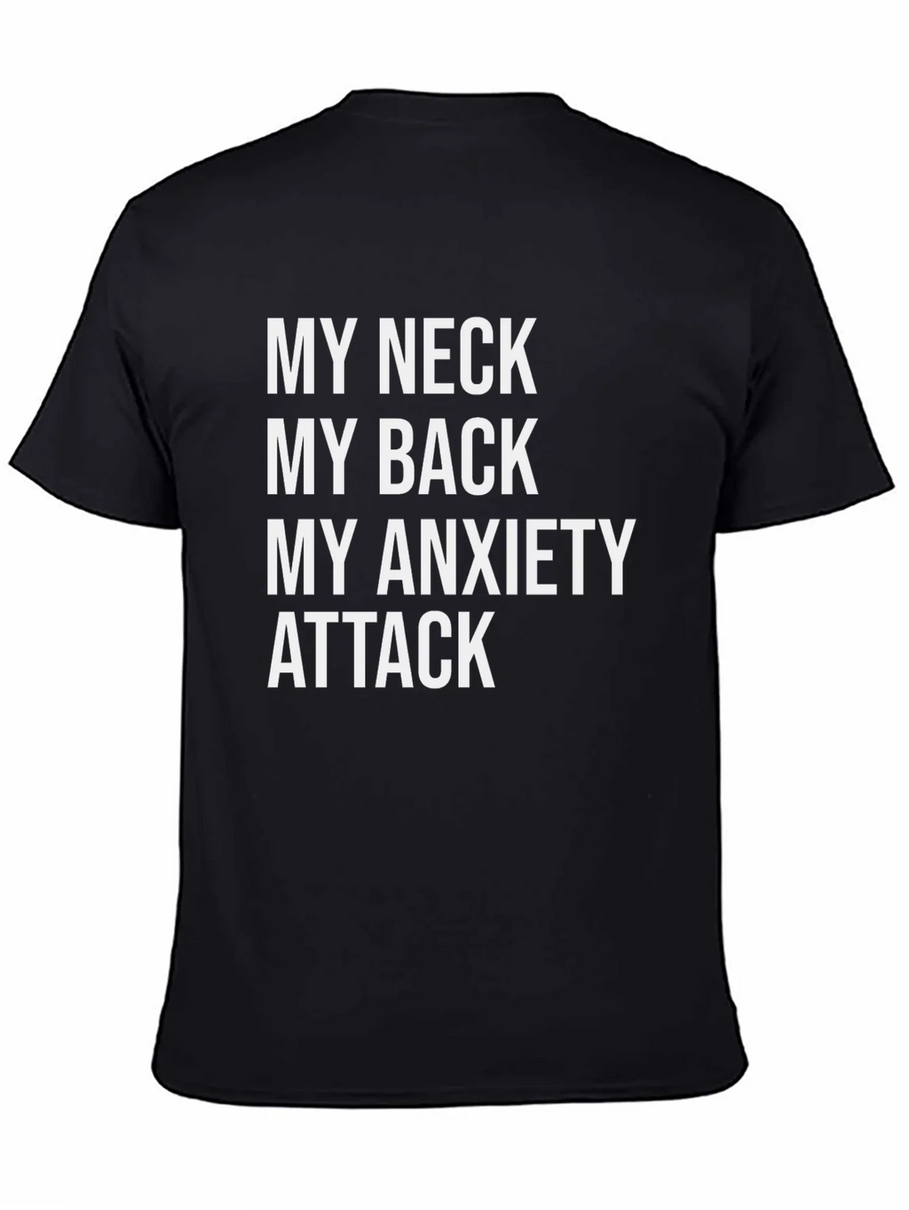 Humorous Graphic Tee: My Neck My Back My Anxiety Attack product image 4