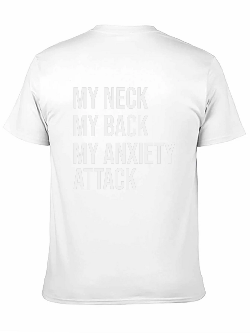 Humorous Graphic Tee: My Neck My Back My Anxiety Attack product image 10