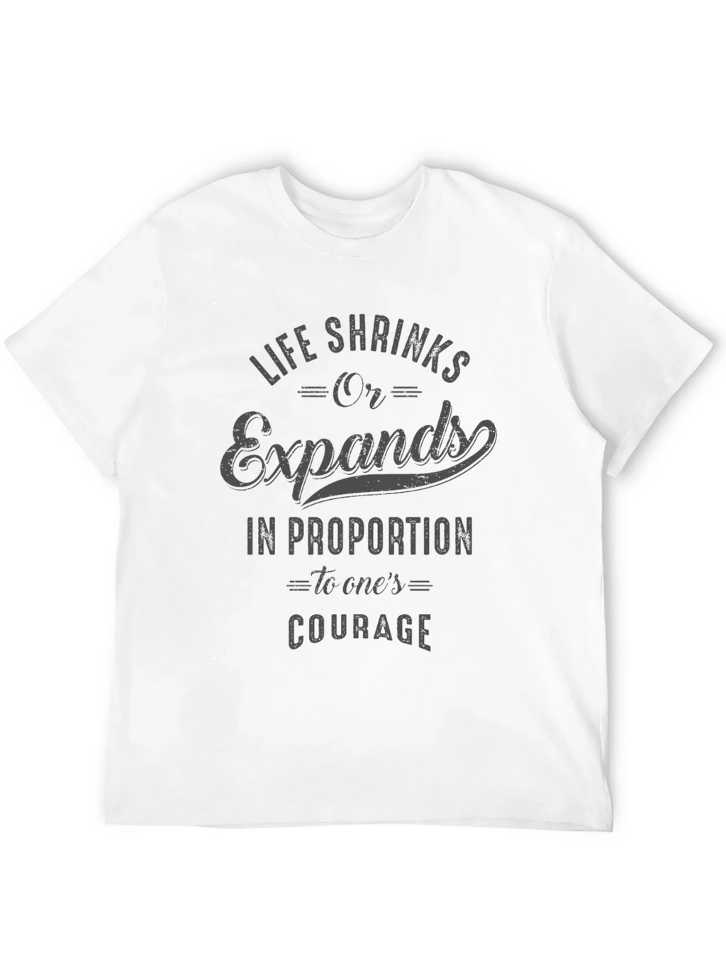 Courage Quote T-Shirt - Life Shrinks or Expands product image 11