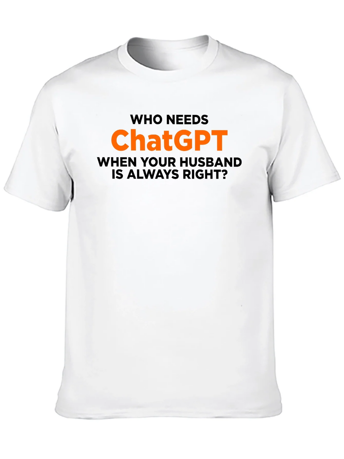 Who Needs ChatGPT? T-Shirt - Husband Always Right product image 9
