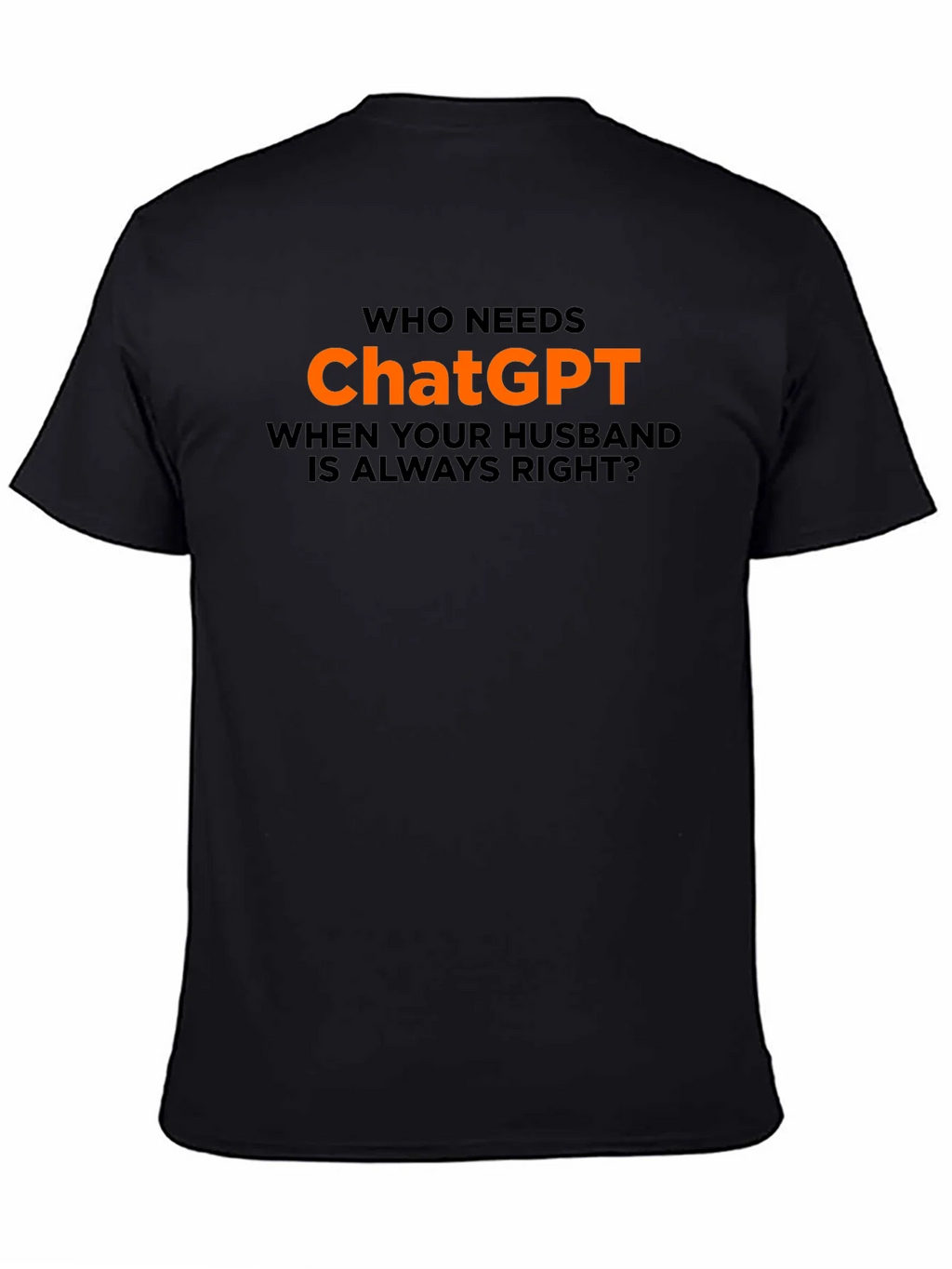 Who Needs ChatGPT? T-Shirt - Husband Always Right product image 4