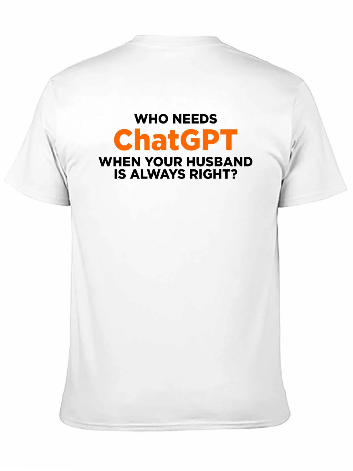 Who Needs ChatGPT? T-Shirt - Husband Always Right product image 10