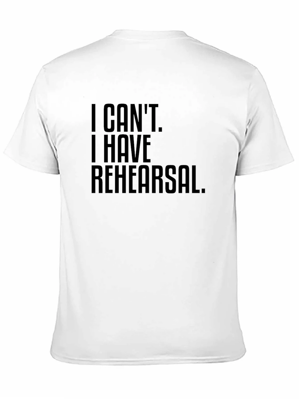 I Cant. I Have Rehearsal. T-Shirt product image 10
