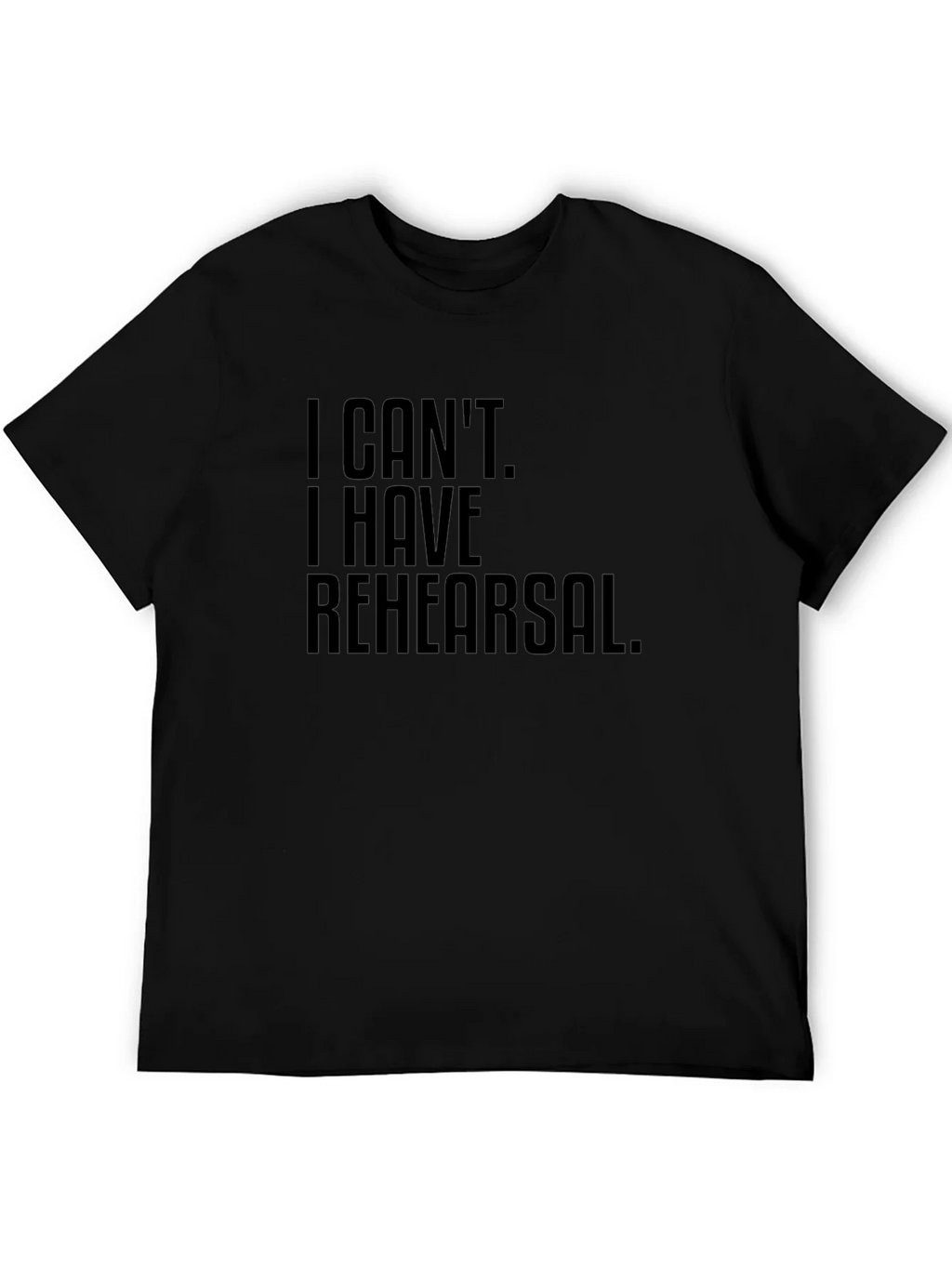 I Cant. I Have Rehearsal. T-Shirt product image 5