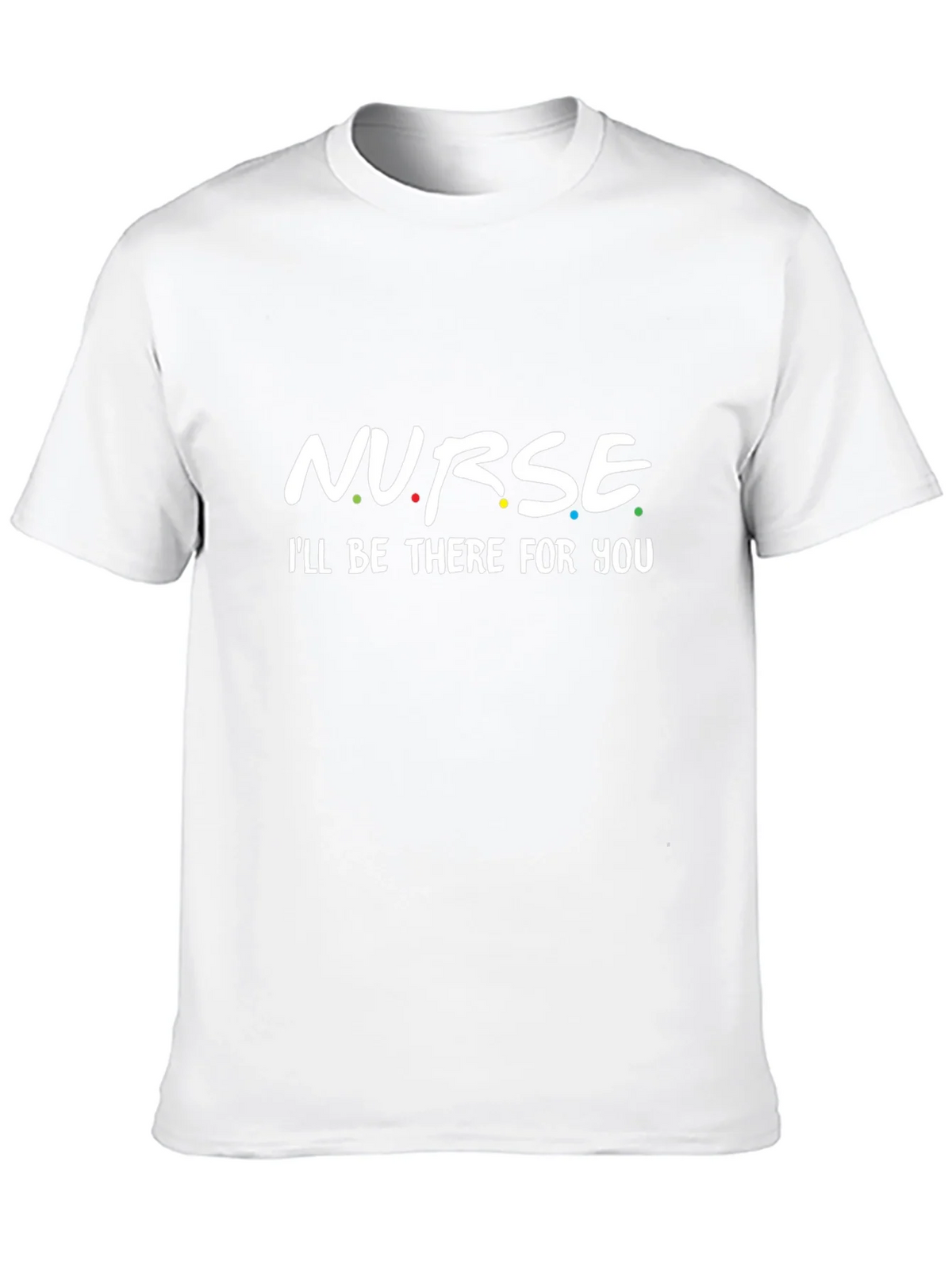 Nurse - Ill Be There For You T-Shirt product image 9