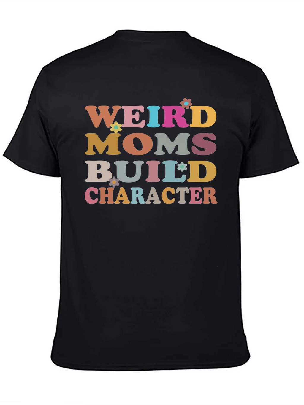 Weird Moms Build Character T-Shirt product image 4