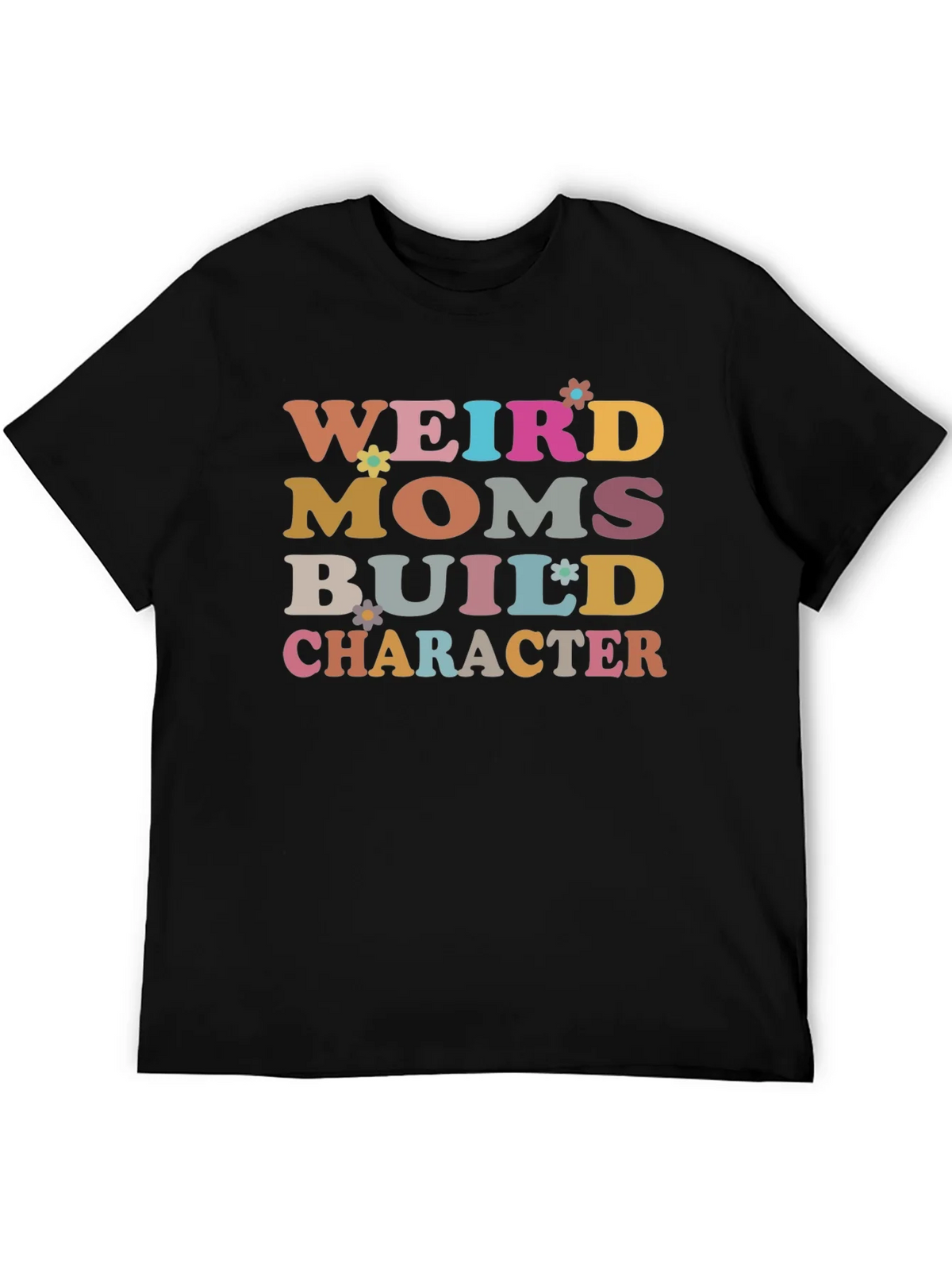 Weird Moms Build Character T-Shirt product image 5