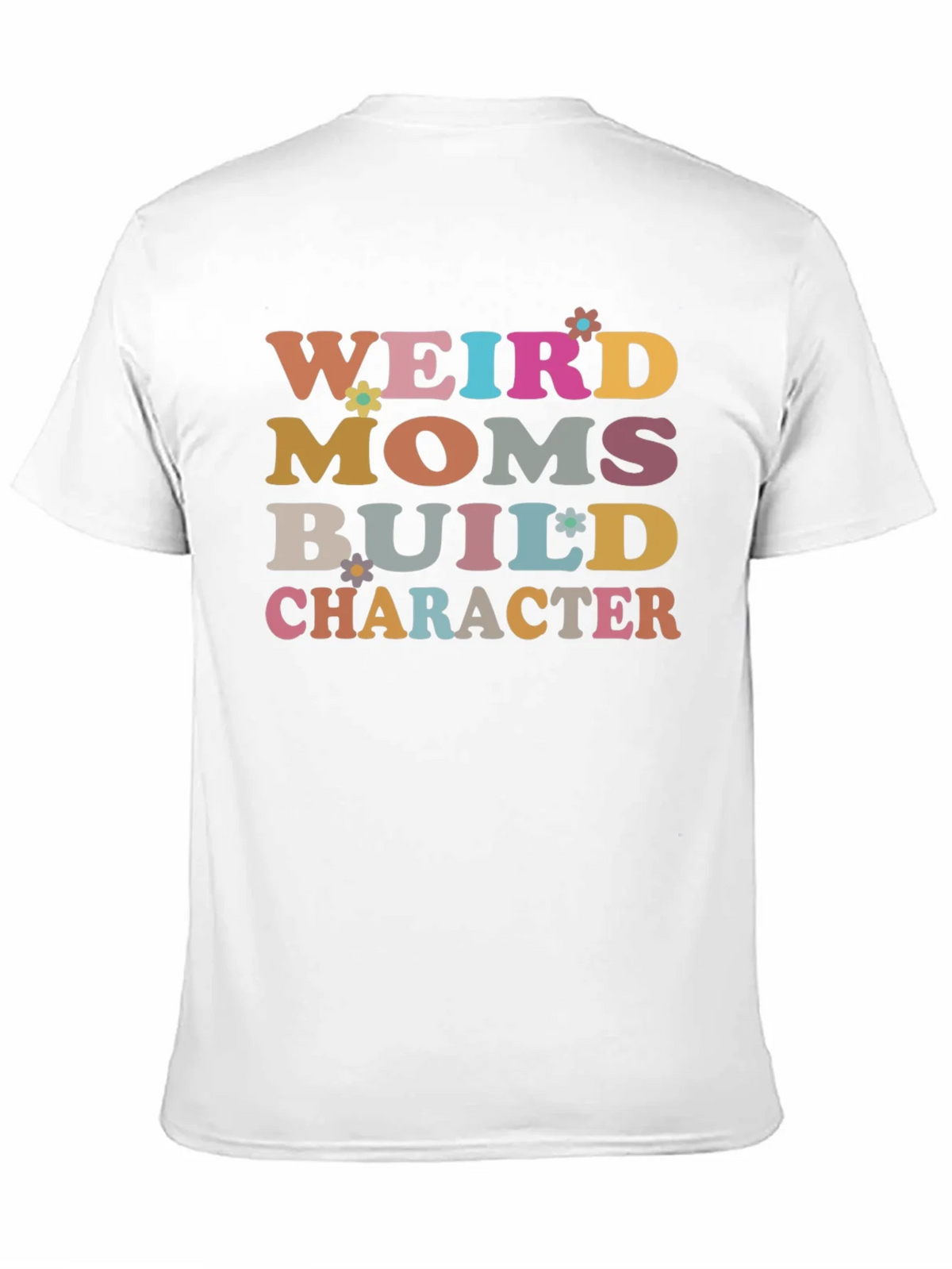 Weird Moms Build Character T-Shirt product image 10