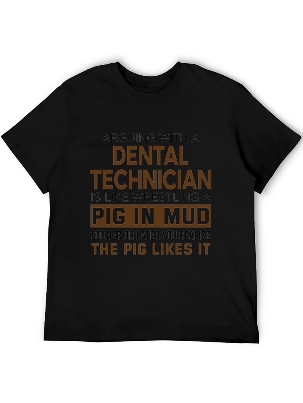 Dental Technician Pig in Mud T-Shirt - Funny Gift product image 5