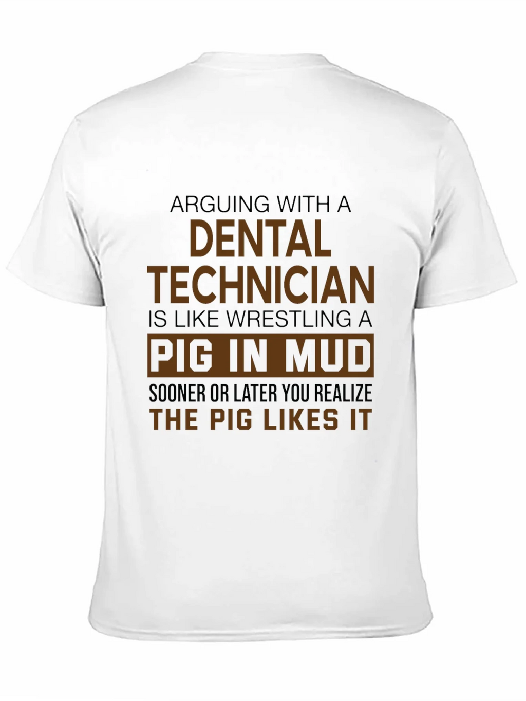 Dental Technician Pig in Mud T-Shirt - Funny Gift product image 10