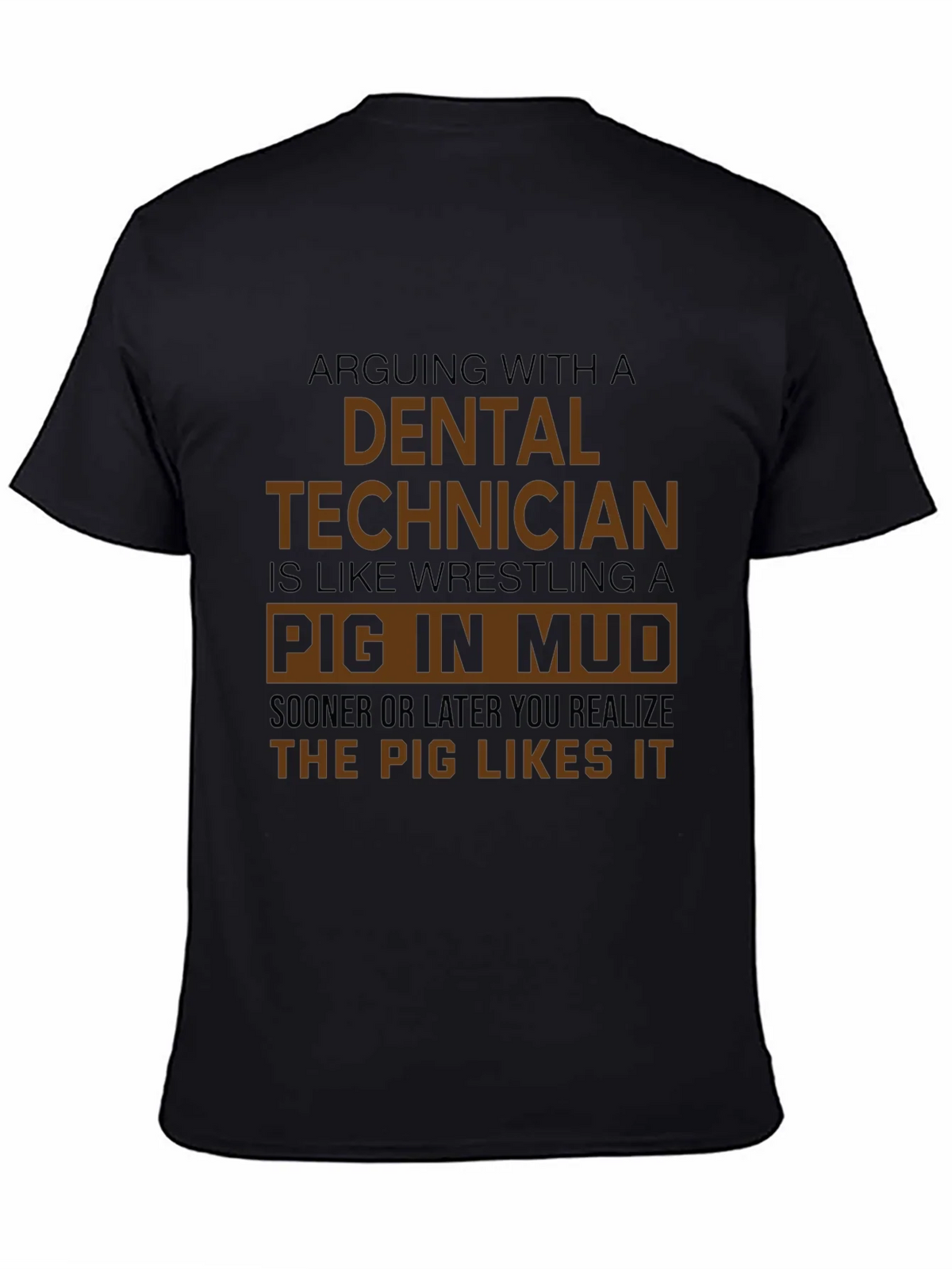 Dental Technician Pig in Mud T-Shirt - Funny Gift product image 4