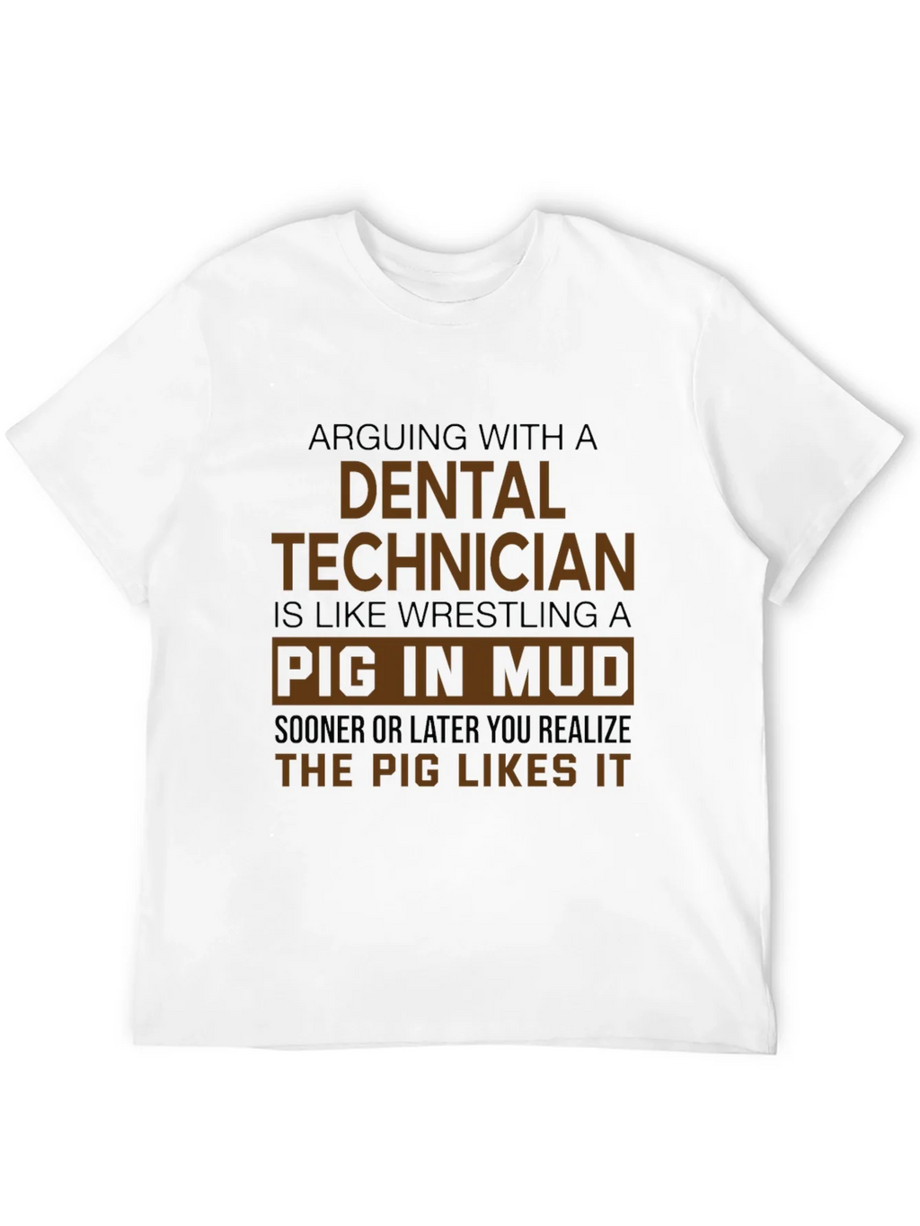 Dental Technician Pig in Mud T-Shirt - Funny Gift product image 11