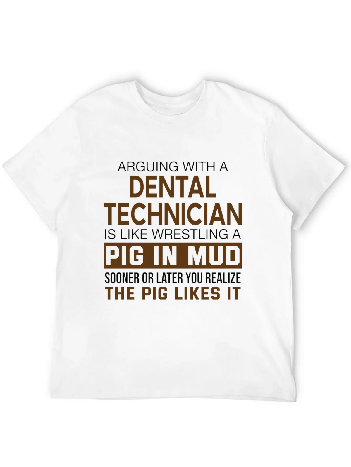 Dental Technician Pig in Mud T-Shirt - Funny Gift product image 11