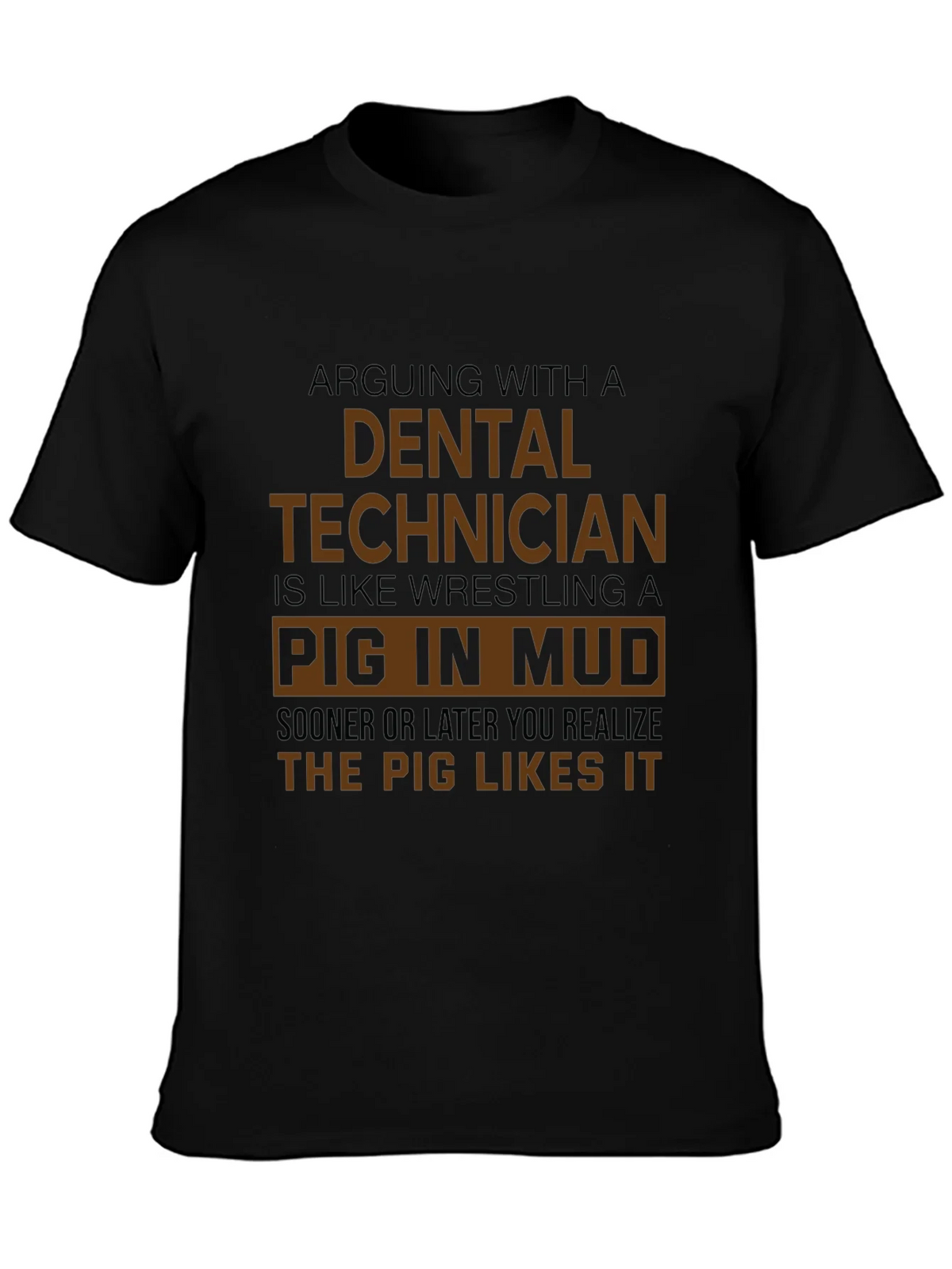 Dental Technician Pig in Mud T-Shirt - Funny Gift product image 3